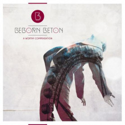 BebornBeton - A Worthy Compensation neues Album 2015