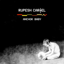 rupesh-cartel-anchor-baby.jpg