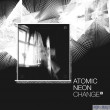 ATOMIC NEON - Change