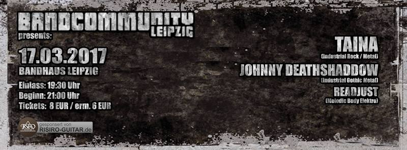 Bandcommunity Leipzig mit Taina Johnny Deathshadow und reADJUST