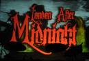 London After Midnight 1